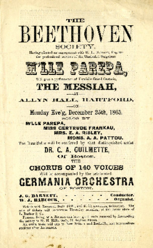 The Beethoven Society, having effected an engagement with H. L. Bateman, esq. for the professional services of the unrivaled songstress M'lle Parepa, will give a performance of Handel's grand oratorio, The Messiah, at Allyn Hall, Hartford, on Monday eve'g, December 25th, 1865 thumbnail