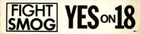 Fight Smog Yes on 18 bumper sticker thumbnail